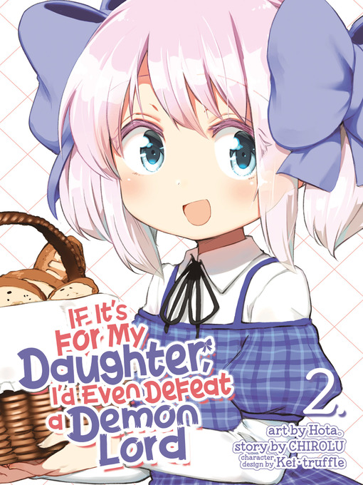 Title details for If It's for My Daughter, I'd Even Defeat a Demon Lord, Volume 2 by CHIROLU - Wait list